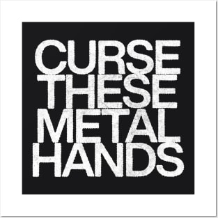 Curse These Metal Hands Posters and Art